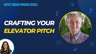 FULL EPISODE: Crafting Your Elevator Pitch with Mike O' Connor | Artist Breatkthrough Series