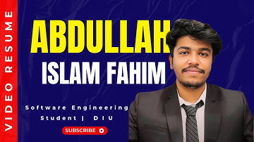 Video Resume | Abdullah Islam Fahim – SWE Student at Daffodil International University