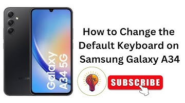 How to Change the Default Keyboard on Samsung Galaxy A34 / A34 5G?