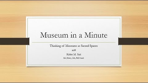 Museum in a Minute: Thinking of Museums as Sacred Spaces 2022
