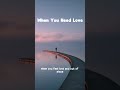 When You Need Love 🎵🎶#emotionalmusic #music #love #sadlove #heartbreaksongs #shorts