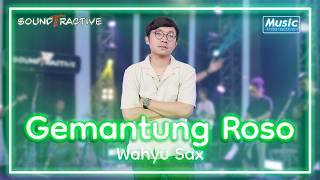 GEMANTUNG ROSO - WAHYU SAX ( Music Live)