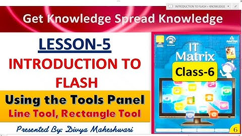 IT MATRIX CLASS-6 CH-5 PART-3 INTRODUCTION TO FLASH  @Get Knowledge  Spread Knowledge