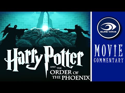 Harry Potter and the Order of the Phoenix MOVIE COMMENTARY!!