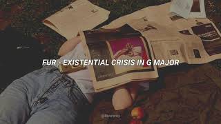 FUR - Existential Crisis in G Major//Sub.Español//Lyrics