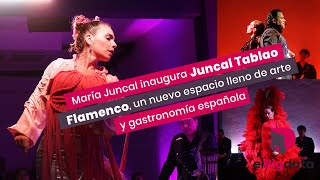 María Juncal inaugura Juncal Tablao Flamenco, un nuevo espacio lleno de arte y gastronomía española