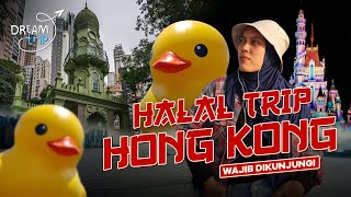 DREAM TRIP! A Must-Visit Halal Trip to Hong Kong