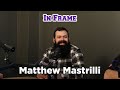 In Frame - Matthew Mastrilli