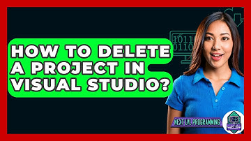 How To Delete A Project In Visual Studio? - Next LVL Programming