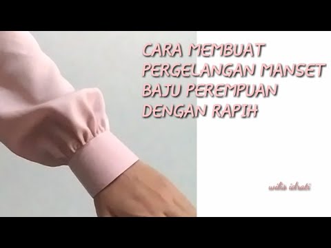 MEMBUAT MANSET PERGELANGAN TANGAN BAJU PEREMPUAN DENGAN RAPIH