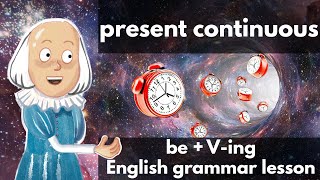 present continuous tense explained:  be + V-ing [learn basic English grammar]