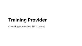 SIA Training Providers & Accreditation – How to Choose the Right Course (2026 UK Guide)
