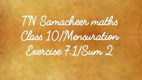 Sum 2 Exercise 7.1 Class 10 Mensuration Tamilnadu Samacheer maths Nithyaganesh Maths