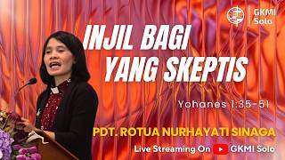 Injil Bagi Yang Skeptis | Pdt. Rotua Nurhayati Sinaga | 24 Mei 2026