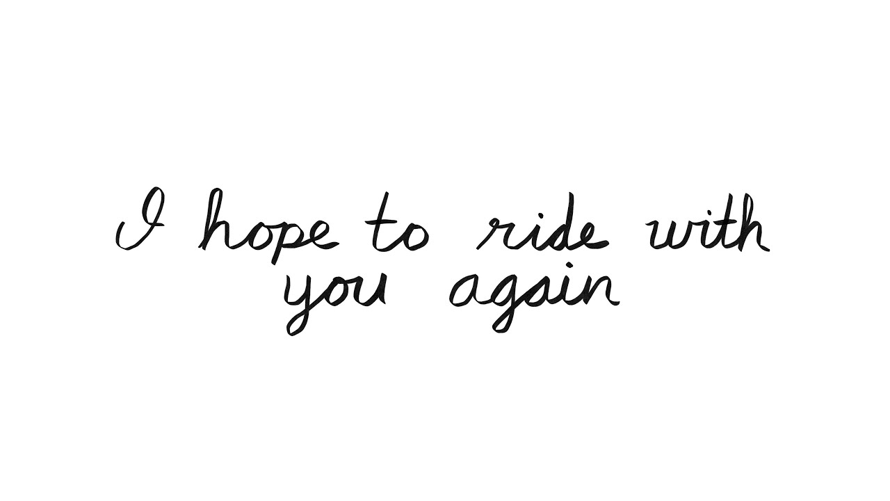 I Ride With You I hope to ride with you again - YouTube