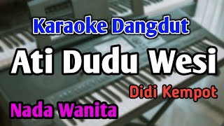 ATI DUDU WESI - KARAOKE || NADA WANITA CEWEK || Didi Kempot || Audio HQ || Live Keyboard