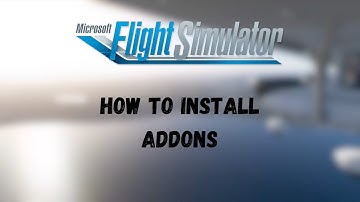 How to install addons on Microsoft Flight Simulator