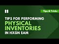 Tips for Performing Physical Inventories in HxGN EAM