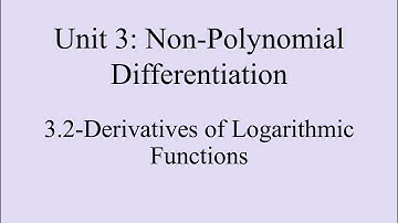 3.2-Derivatives of Logarithmic Functions