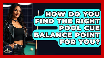 How Do You Find The Right Pool Cue Balance Point For You? - Billiards Hustlers