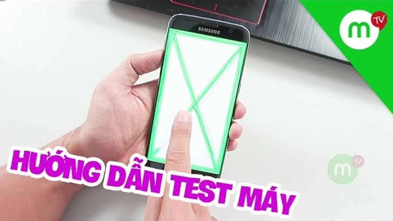 [ Cập nhật ] Hướng dẫn kiểm tra test máy Samsung S7 Edge xách tay cũ 2017