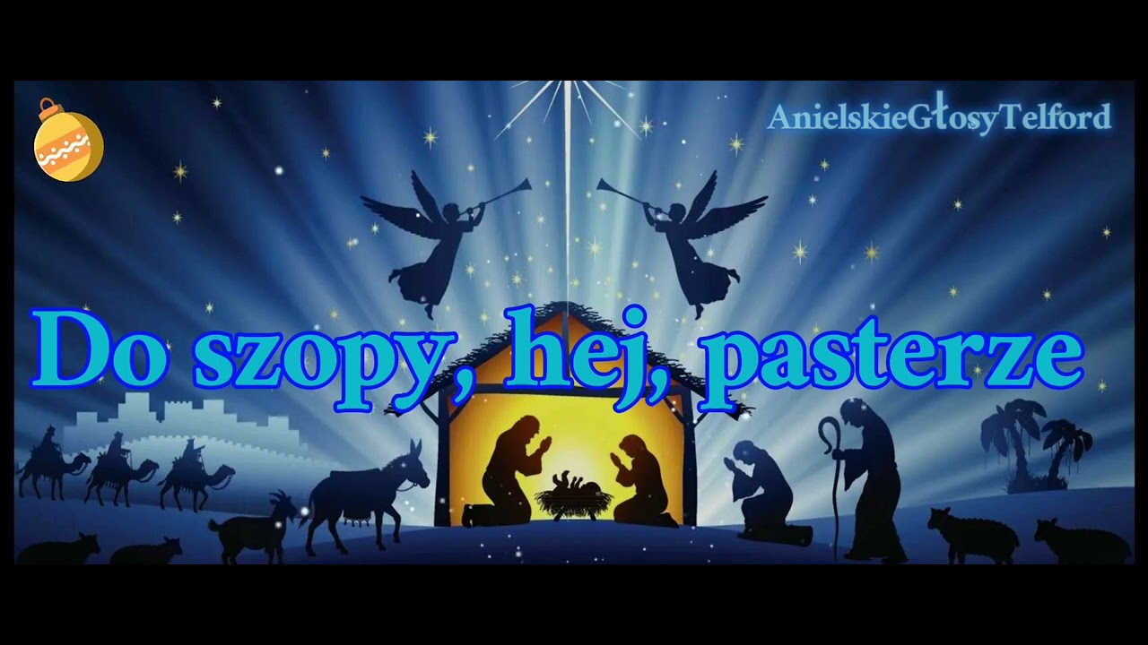Do szopy, hej, pasterze / AnielskieGłosyTelford - YouTube