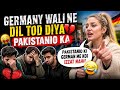 Germany Wali Ne Dil Tod Diya Pakistanio Ka 💔😂