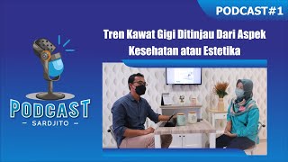 SARDJITO PODCAST#1 - Tren Kawat Gigi Ditinjau Dari Aspek Kesehatan atau Estetika