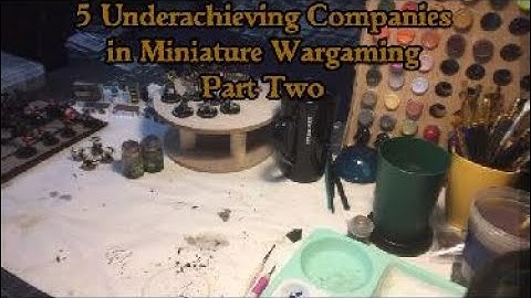 5 Underachieving Miniature Wargame Companies - Part Two!