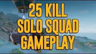 Amazing 25 Kill Solo Squad Gameplay!! Fortnite Gameplay - Ninja