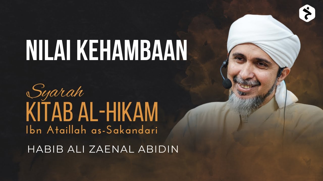 Nilai Kehambaan | Kitab al-Hikam Ibn Athaillah | Habib Ali Zaenal Abidin