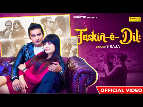 Taskin E Dil (Full Song) | Naaz & S Raja | New Hindi Songs