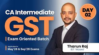 CA INTER GST EXAM ORIENTED BATCH | MAY'26 &amp; SEPT'26 EXAMS | DAY 02 |  THARUN RAJ SIR