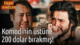 İşler Güçler - Komodinin Üstüne 200 Dolar Bırakmış