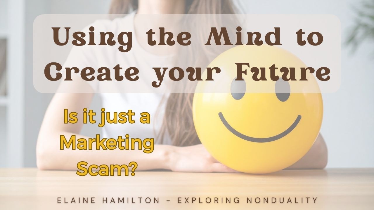 Using the Mind to Create Your Future - Is it just a Marketing Scam?