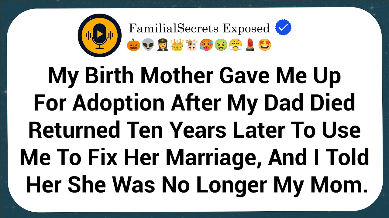 My Birth Mother Gave Me Up For Adoption After My Dad Died, Returned Ten Years Later To Use Me To Fix