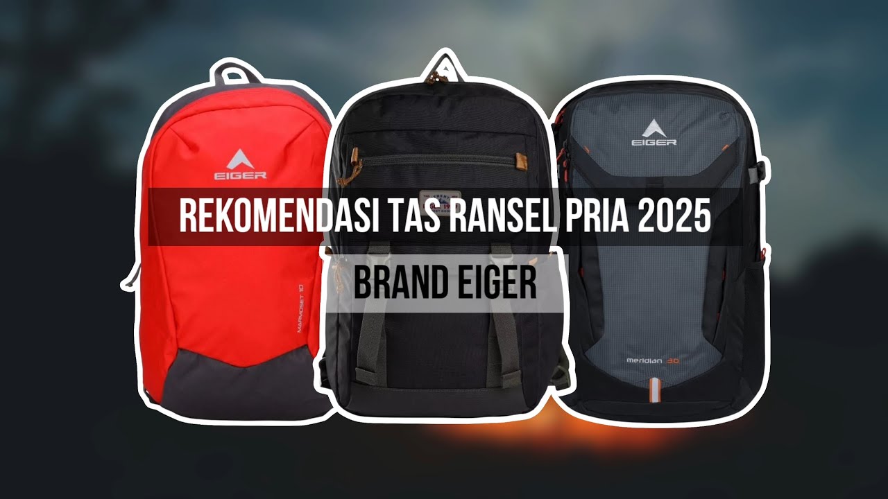 10 TAS RANSEL PRIA EIGER TERBAIK & TERLARIS 2025