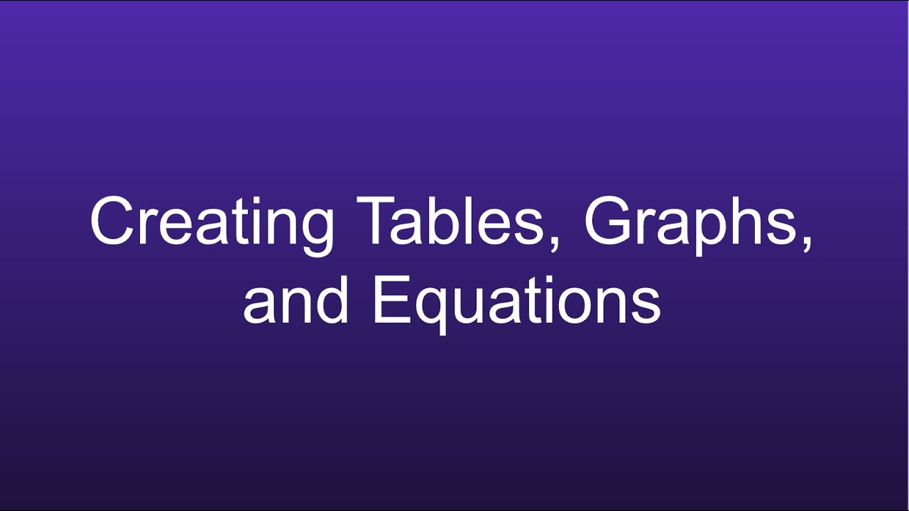 Creating Tables, Graphs, and Equations - YouTube