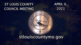 04 06 21 St Louis County Council Meeting 04 06 21 St Louis County Council Meeting