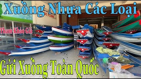 Xuồng Nhựa Giá Rẽ , Võ Lãi , Cano Mới , Xuồng Câu Chỉ Từ 2tr2 , Tham Khảo Xuồng Composite Chất Lượng