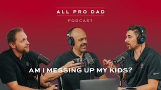 Am I Messing Up My Kids
