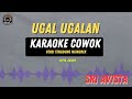 UGAL UGALAN - ( KARAOKE TENGDUNG COWOK ) Terbaru