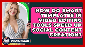 How Do Smart Templates In Video Editing Tools Speed Up Social Content Creation?