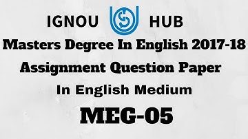 IGNOU Masters Degree In English Assignment Question Paper 2017 2018 In English MEG 05 MEG-05