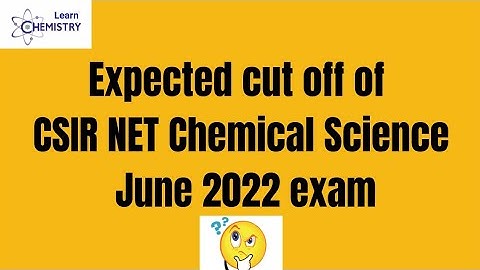 expected cut off of csir net chemical science june 2022| my prediction