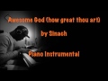 Awesome GOD how great thou art by Sinach (Piano Instrumental)