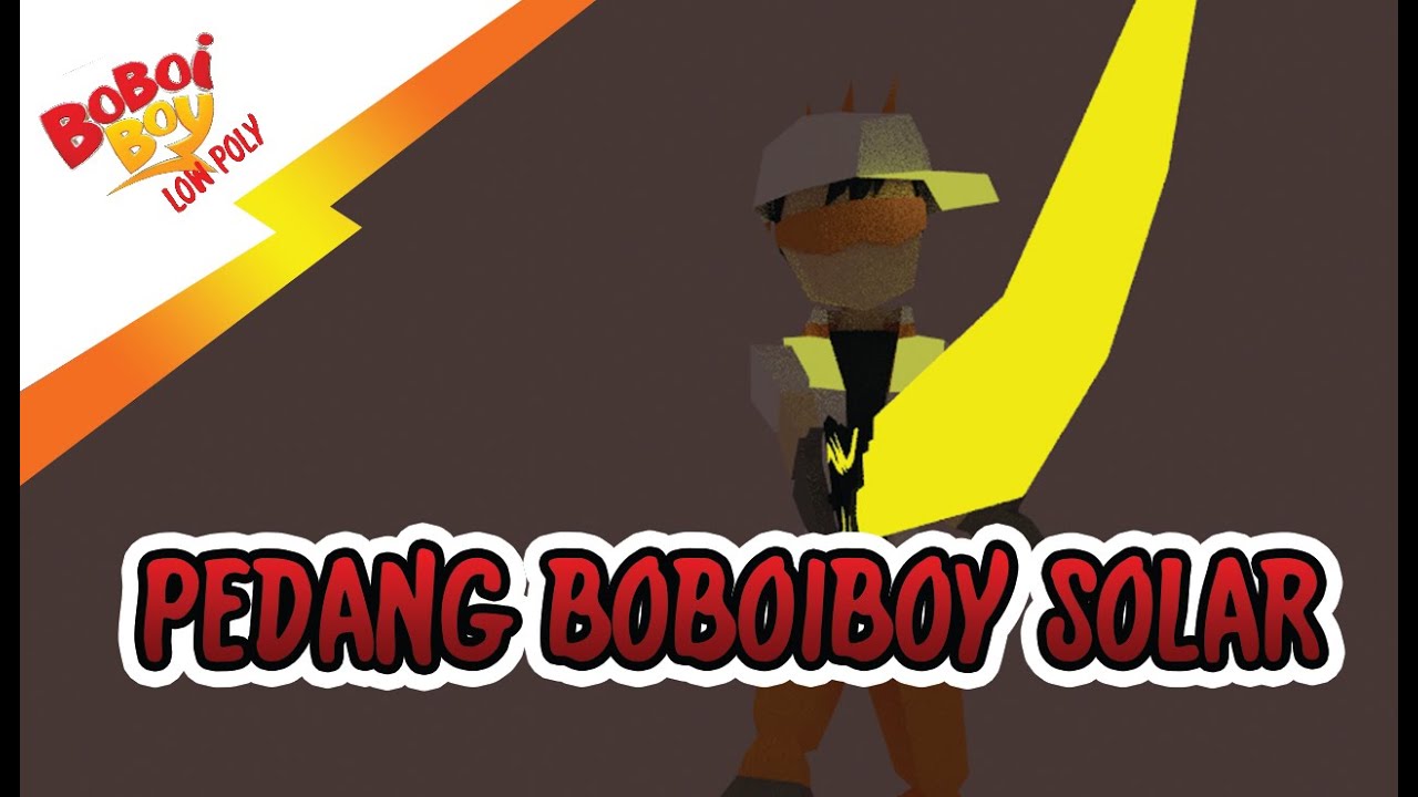 Pedang Boboiboy Solar Boboiboy low poly YouTube
