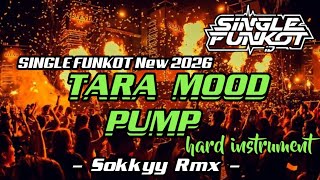 SINGLE FUNKOT ‼️ - TARA MOOD PUMP (Hard Instrument) New 2026 - ( Sokkyy Rmx )