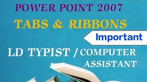 LD TYPIST / COMPUTER ASSISTANT- POWER PONIT 2007 TABS & RIBBONS #masteringedutech #ldtypist #psc