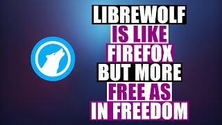 LibreWolf Is A Web Browser For Privacy and Freedom